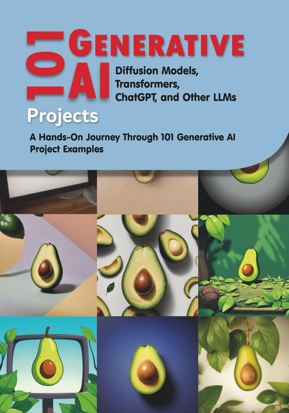 101 Generative AI Projects: Diffusion Models, Transformers, ChatGPT, and Other LLMs (Paperback) Cover